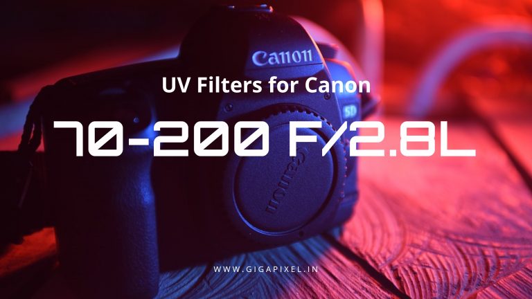 Best 77MM UV Filters for Canon 70-200 F/2.8L & F/2.8 L II IS USM Lens