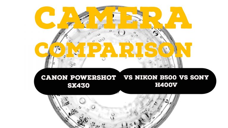 Canon PowerShot SX430 vs Nikon B500 vs Sony H400V: Camera Comparison