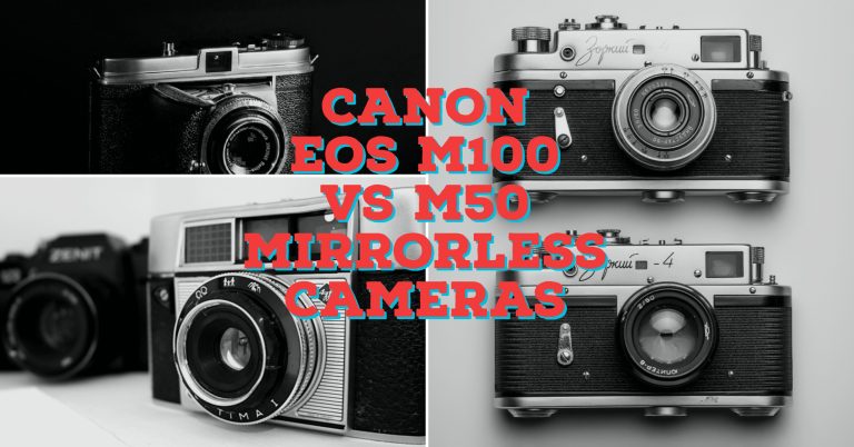 Spec Difference between Canon EOS  M100 vs M50 Mirrorless Cameras
