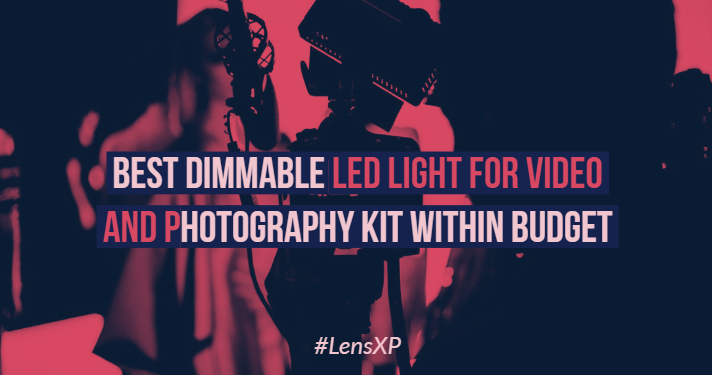 Best Dimmable LED Light for Video and Photography Kit Within Budget
