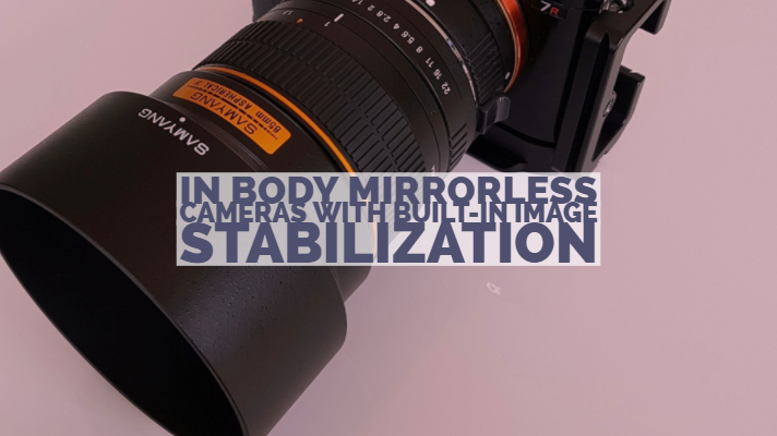 In Body Mirrorless Cameras With Built-in Image Stabilization