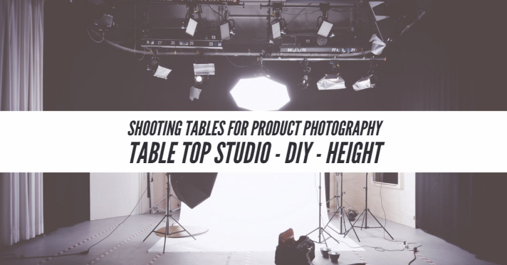 Shooting Tables For Product Photography Table Top Studio - DIY - Height