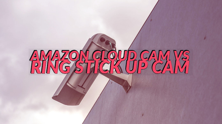 Amazon Cloud Cam vs Ring Stick Up Cam