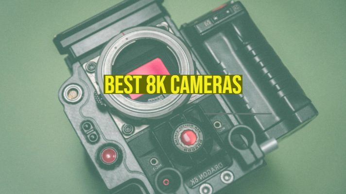 Best 8k Cameras