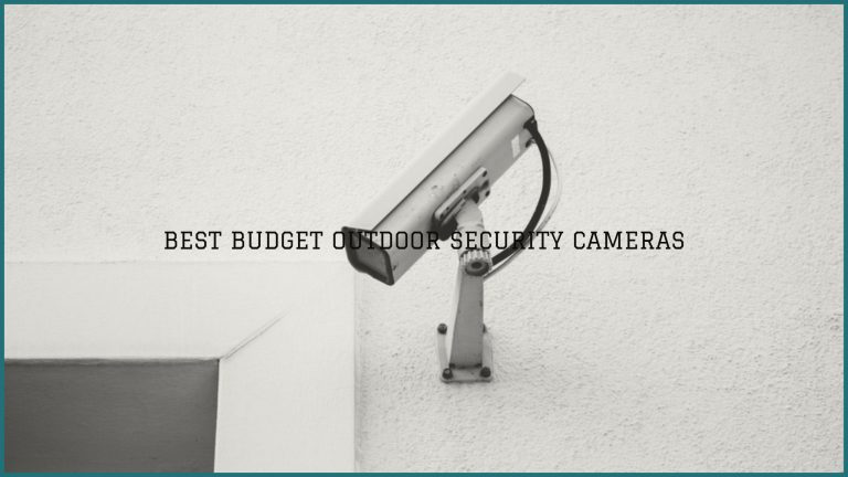 Best Budget Outdoor Security Cameras in 2019 – DVR & Wireless Options