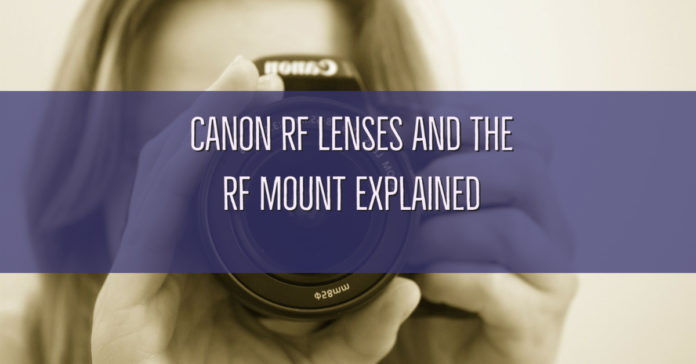 Canon RF Lenses and the RF Mount Explained