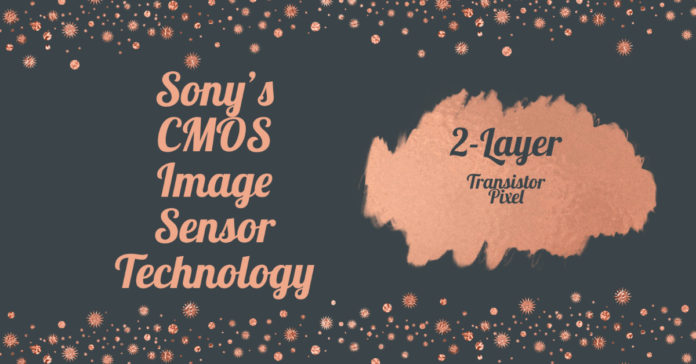 Sony's CMOS Image Sensor Technology with 2-Layer Transistor Pixel
