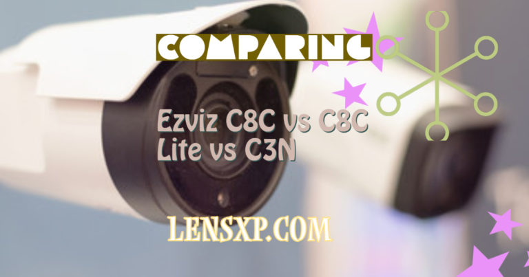 Ezviz C8C vs C8C Lite vs C3N – Specs Comparison