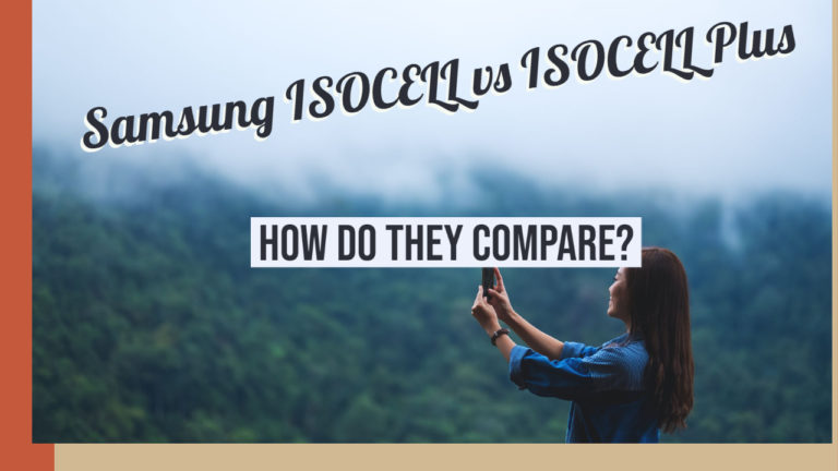 Samsung ISOCELL vs ISOCELL Plus – What’s the difference?