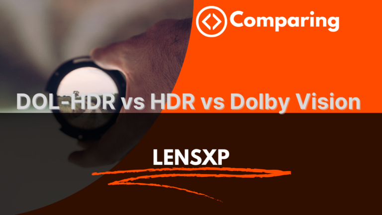 Comparing DOL-HDR vs HDR vs Dolby Vision – Specs & Features